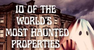 Top 10 Haunted Homes – Would You Buy One?